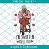 I Am Smitten Over You Svg, Valentine Svg, Bernie Sanders Svg, Bernie Svg