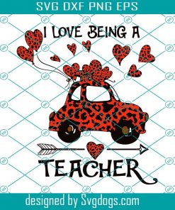 I Love Being A Teacher Valentine Svg, Valentine Svg, Teacher Svg