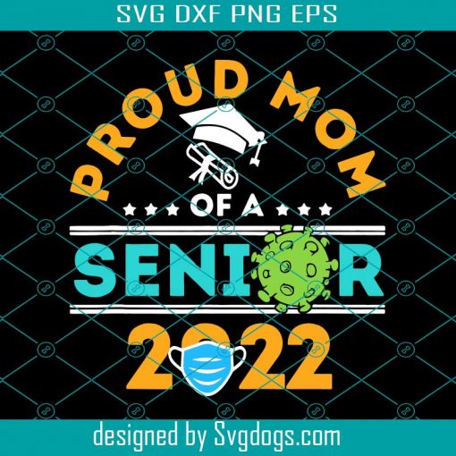 Gift For Proud Mom Of A Senior 2022 Diy Crafts Svg, Class Of 2022 Graduation Svg, Senior Mom Svg, Proud Mom Of A Senior Graduate Svg, School Svg