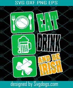 Eat Drink And Be Irish Svg, Trending Svg, St. Patrick’s Day Svg, Beer Svg