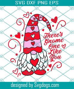 Cute Gnome Valentines Svg, There’s Gnome One Like You Svg, Gnome Svg