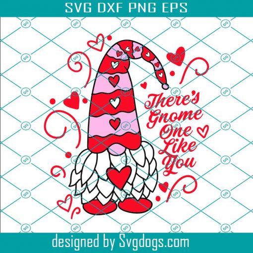 Cute Gnome Valentines Svg, There’s Gnome One Like You Svg, Gnome Svg