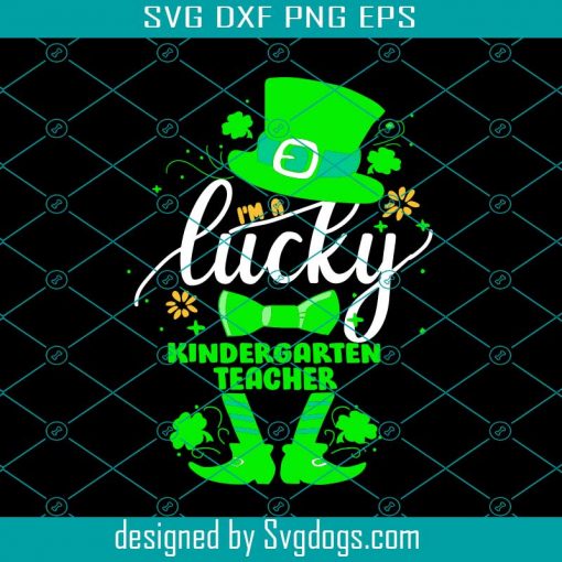I Am A Lucky Kindergarten Teacher St. Patricks Day Svg, Kindergarten  Svg, Teacher  Svg, St. Patrick’s Day Svg