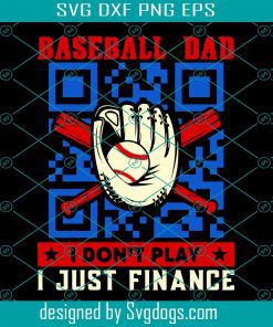 Baseball Dad I Don’t Play I Just Finance Funny QR Code Svg, Dad And The Baseball Svg, Softball Dad Just Like A Regular Dad Svg, Sport Svg