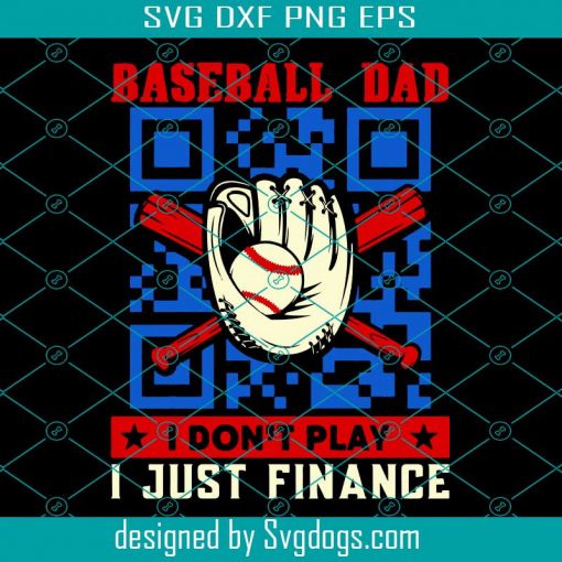 Baseball Dad I Don’t Play I Just Finance Funny QR Code Svg, Dad And The Baseball Svg, Softball Dad Just Like A Regular Dad Svg, Sport Svg