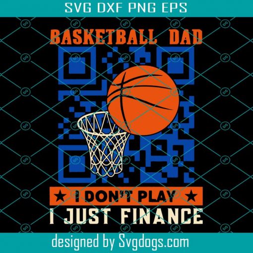 Basketball Dad I Don’t Play I Just Finance Funny QR Code Svg, Dad And The Baseball Svg, Sport Svg