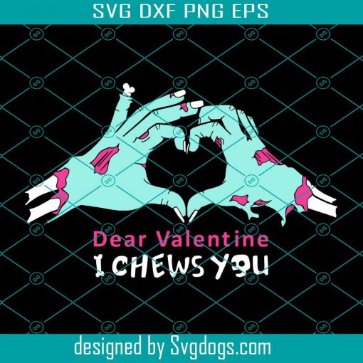 Dear Valentines Svg, I Chews You Svg,  Valentines Day Svg