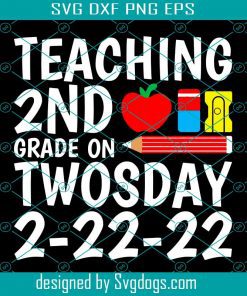 Teaching 2nd Grade On Twosday 2-22-22 Svg, School Svg, Teacher Svg