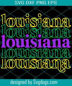 Louisiana Svg, Louisiana stacked Svg, Mardi Gras Svg, Mirror Stacked Svg, Purple Yellow Green Svg, Bourbon Svg, Laissez Les Bon Temps Rouler Svg