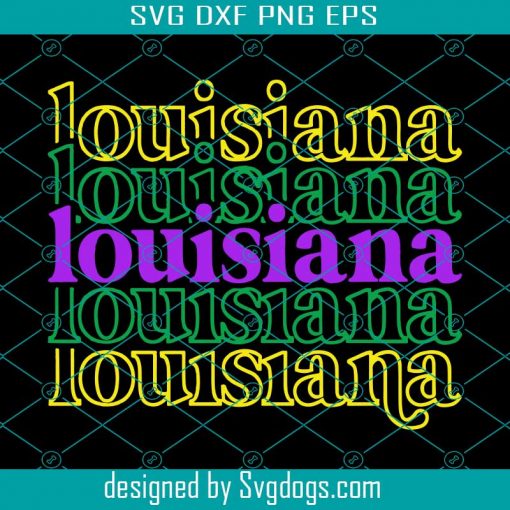 Louisiana Svg, Louisiana stacked Svg, Mardi Gras Svg, Mirror Stacked Svg, Purple Yellow Green Svg, Bourbon Svg, Laissez Les Bon Temps Rouler Svg