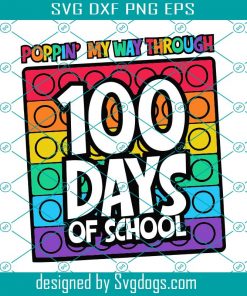 Poppin My Way Through 100 Days Of School Svg, 100th Day Of School Svg, School Svg, 100 Days Shirt Svg