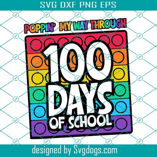 Poppin My Way Through 100 Days Of School Svg, 100th Day Of School Svg, School Svg, 100 Days Shirt Svg