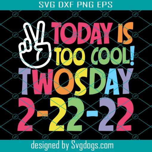 Today Is Too Cool Svg, Twosday February 22nd 2022 Svg, Happy Twosday Svg, Funny 2_22_22 Svg, Tuesday 2-22-22 Svg, February Svg, Numerology Svg