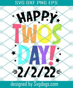 Twosday February 2nd 2022 Svg, Happy Twosday Svg, Funny 2_2_22 Svg, Tuesday 2-2-22 Svg, February Svg, Numerology Svg