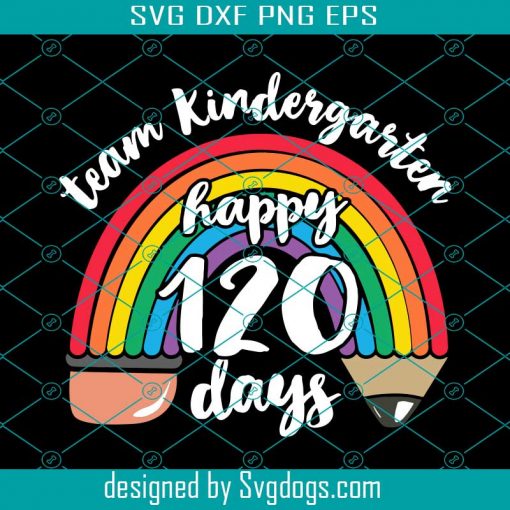 Team Kindergarten Happy 120 Days Svg, Teacher Student 1st Day Of School Svg, Teacher Svg, School Svg