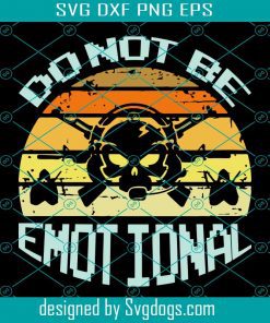 Gamer Art Do Not Be Emotional Svg, Gamer Svg, Do Not Be Emotional Svg