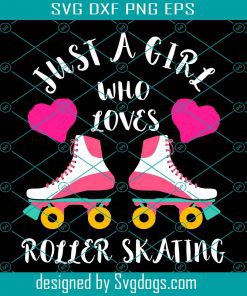 Just A Girl Who Loves Roller Skating 80s Roller Skater Svg
