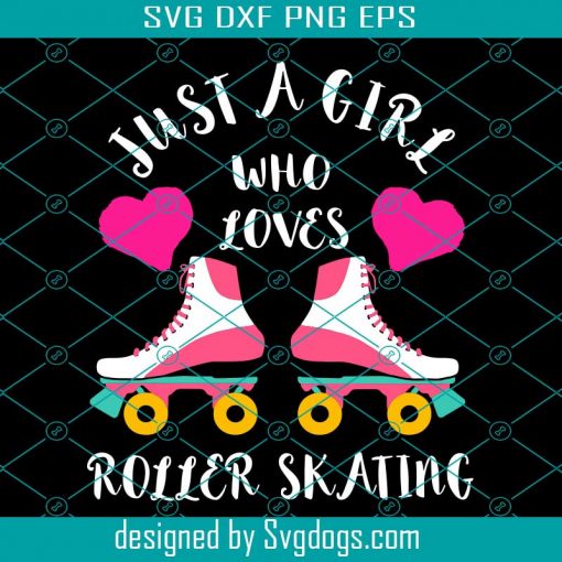 Just A Girl Who Loves Roller Skating 80s Roller Skater Svg, Roller Skater Svg, Girl Svg