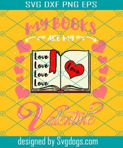 My Books Are My Valentine Librarian Valentines Day Svg, Valentines Day Svg, School Svg
