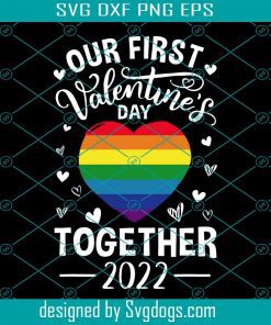 Our First Valentine’s Day Together 2022 Couple LGBT Equality Svg
