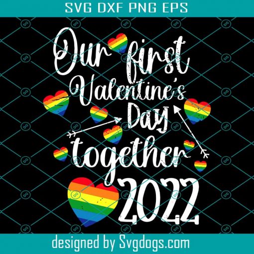 Our First Valentines Day Together 2022 Gay Couple LGBTQ Gift Svg, Valentines Day Svg, Gay Svg