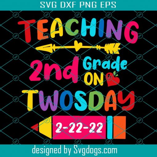 Teaching 2nd Grade On Twosday 2-22-22 Svg, Teacher Svg, School Svg