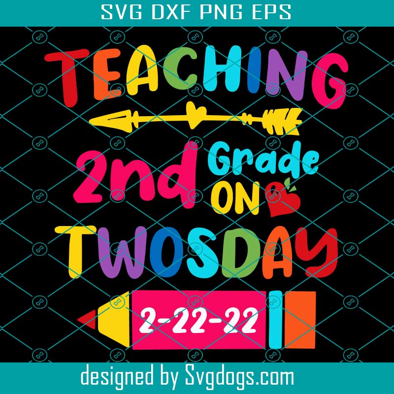 Teaching 2nd Grade On Twosday 2-22-22 Svg, Teacher Svg, School Svg ...