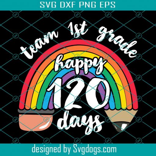 Team 1st Grade Happy 120 Days Svg, Team Fifth Grade Together 120 Days Of School Teacher Rainbow Svg, School Svg, Teacher Svg