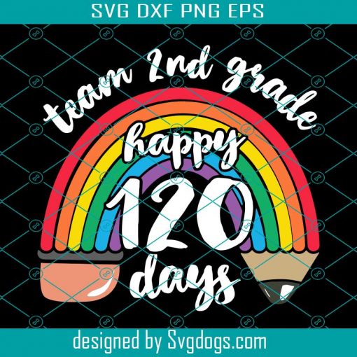 Team 2nd Grade Happy 120 Days Svg, Team Second Grade Together 120 Days School Teacher Rainbow Svg, School Svg