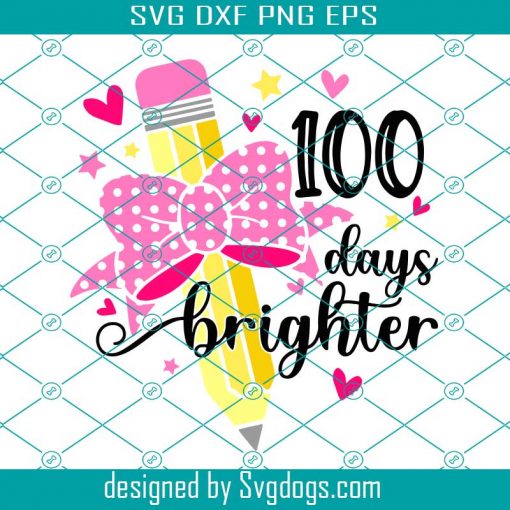 100 Days Brighter Svg, School Svg, 100th Day Of School Svg