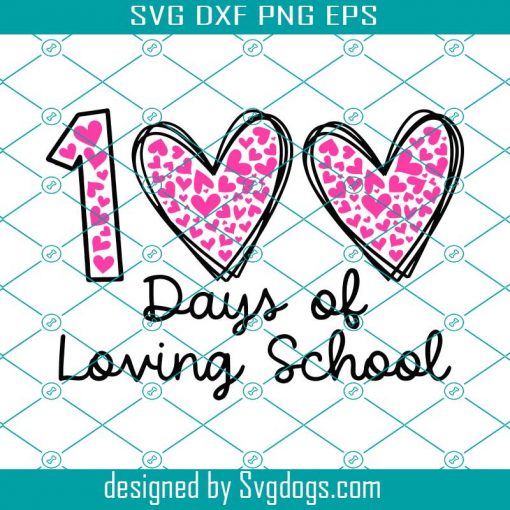 100 Days Of School Svg, 100 Days Of Loving School Svg, 100 Hearts Svg, 100 Days Svg