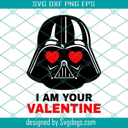 I Am Your Valentine Svg, Darth Vader I Am Your Valentine Svg, Star Wars Darth Vader Valentine Svg