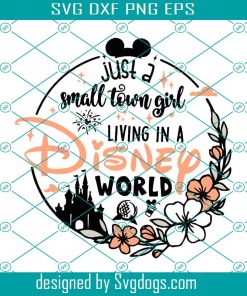 Just A Small Town Girl Svg, Disney World Svg, Vacation Shirt Hand Svg