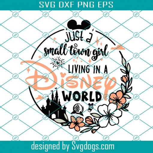 Just A Small Town Girl Svg, Disney World Svg, Vacation Shirt Hand Svg