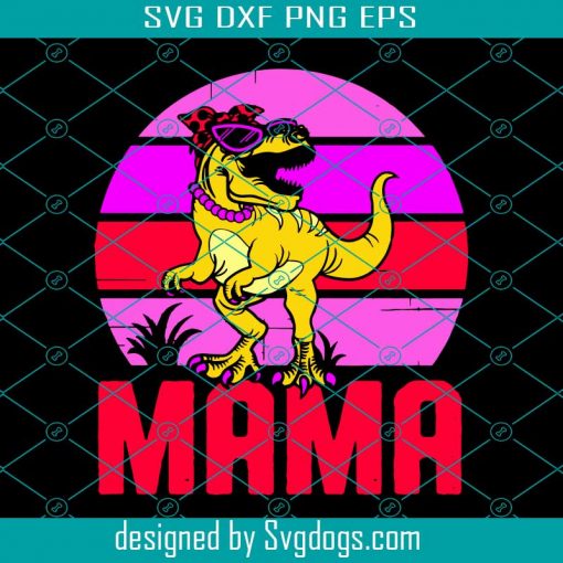 Mama Saurus Svg, Mother’s day Svg, T Rex Dinosaur Svg