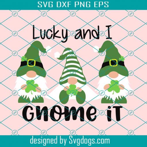 Lucky And I Gnome It Svg, St. Patrick’s Day Svg, St Patrick Gnome Svg