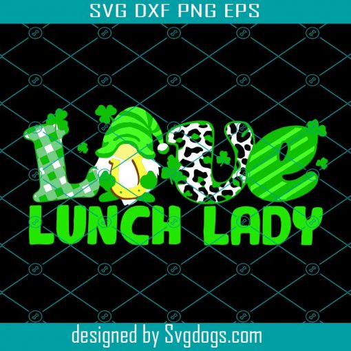 Lunch Lady St. Patricks Day Svg, St. Patrick’s Day Svg, Love Svg, Love Lunch Lady Svg