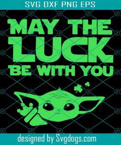 May The Luck Be With You Baby Yoda Svg