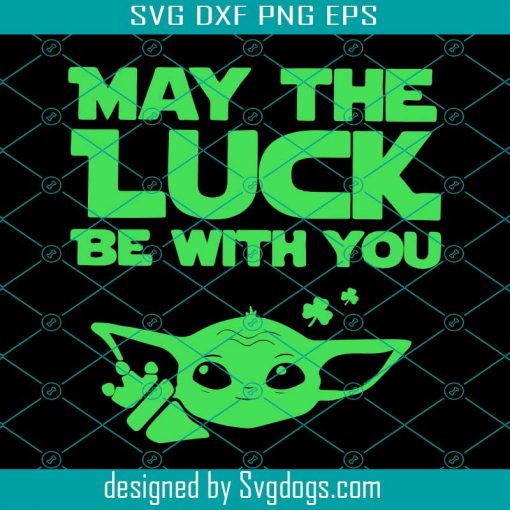 May The Luck Be With You Baby Yoda Svg, St. Patrick’s Day Svg, Baby Svg, Yoda Svg