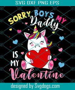 Sorry Boys Daddy Is My Valentine Cute Unicorn Lover Svg, Valentine Svg, Unicorn Svg