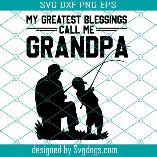 My Greatest Blessing Call Me Grandpa Fishing Dad Svg, Catfish Fishing Laser Svg, Fishing Svg
