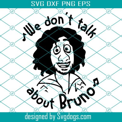 Encanto Bruno Svg, We Dont Talk About Bruno Svg