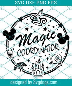 Magic Coordinator Svg, Hand Lettered Svg, Disney Mom Svg, Disney Momma Svg