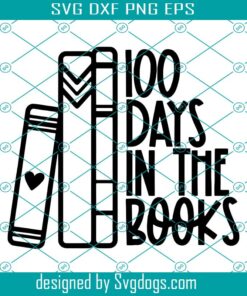 100 Days In The Books Svg, 100th Day Of School Svg, 100 Days Of School Reading Svg