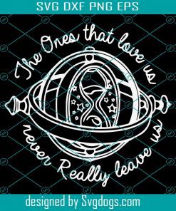 The Ones That Love Us Never Really Leave Us Svg. Family Vacation Svg, Wizard Svg. Book Reading Svg