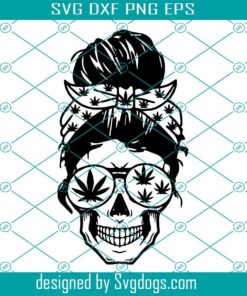 Glam Girl Svg, Messy Bun Svg, Smoke Svg, Weed Svg, Pot Svg, Aviators Svg, Skull Svg, Girl Svg