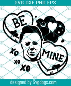 Be Mine Svg, Valentine’s Day Svg, Xoxo Svg, Candy Hearts Funny Horror Valentine’s Day Nightmare Scary Funny Svg