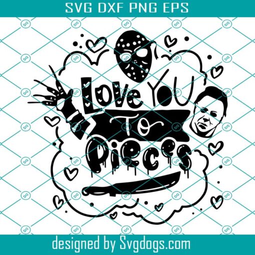 Love You To Pieces Svg, Horror On Valentin Day Svg, Scary Funny Kids Svg, Valentin Day Svg