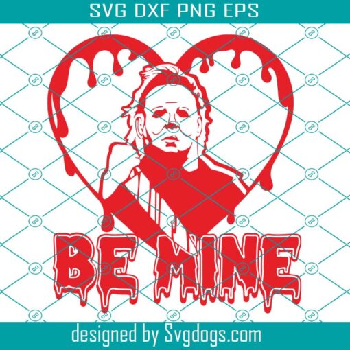 Be Mine Horror Valentines Day Svg, Horror Movie Valentines, Be Mine Svg, Michael Myers Be Mine Svg, Valentines Shirt Svg