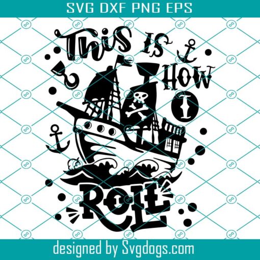 Pirate Black Ship Svg, This Is How I Roll Svg, Pirate Ship Quote Sayings Kids Boy Svg